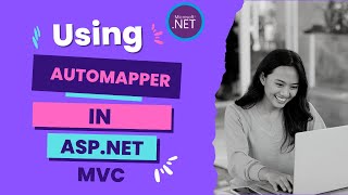 Step-by-Step: Implement AutoMapper in ASP.NET MVC