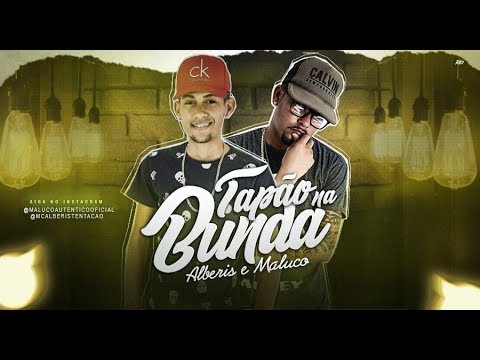 ALBERIS E MALUCO - TAPÃO NO BUNDÃO