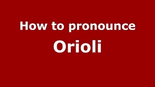 How to pronounce Orioli