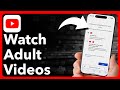 How To Watch Adult Videos On YouTube