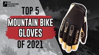 Top 5 Mountain Bike Gloves Of 2021