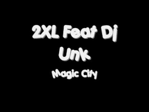 2XL Feat Dj Unk - Magic City