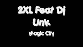 2XL Feat Dj Unk - Magic City