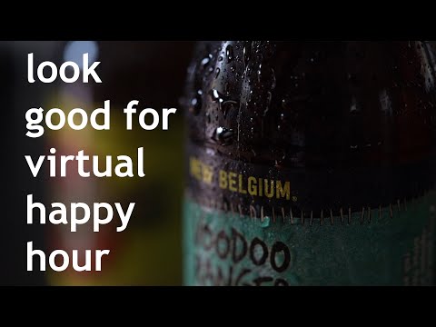 Virtual Happy Hour Tips on Looking Good