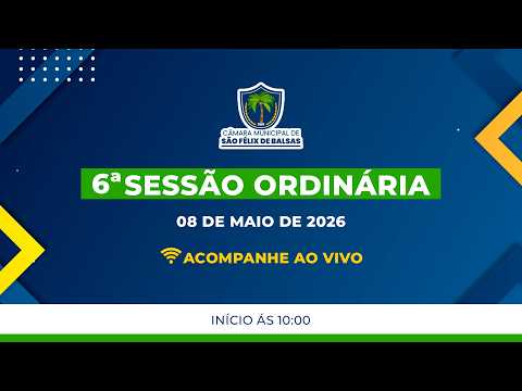 6ª SESSÃO ORDINÁRIA 2026 - CÂMARA MUNICIPAL DE SÃO FÉLIX DE BALSAS-MA