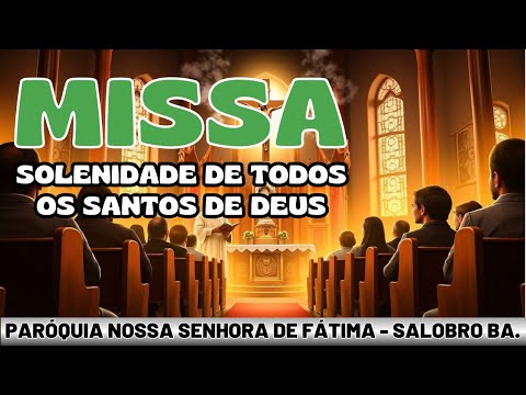 Missa do Sagrado Coração de Jesus e Solenidade de Todos os Santos de Deus. Paroquia de Salobro Bahia