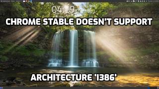 Chrome Stable Doesn't Support Architecture 'i386' Fix