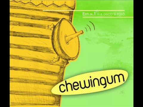 CHEWINGUM - Senza un perchè