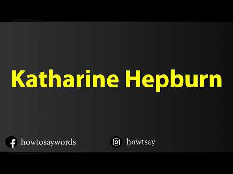 How To Pronounce Katharine Hepburn