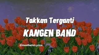 Download lagu Kangen Band - Takkan Terganti (Lirik) mp3