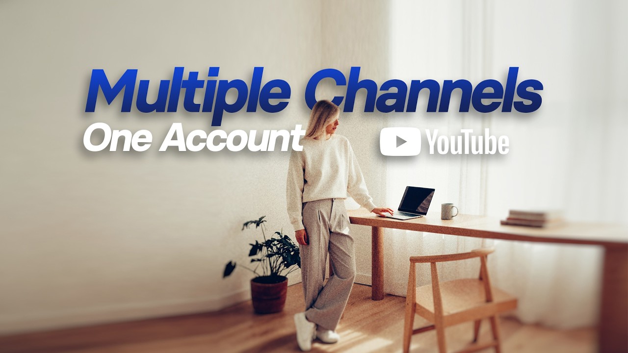 How to Create Multiple YouTube Channels with Same Account