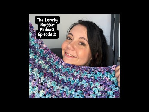 The Lonely Knitter- Episode 2- Blue Fingers and Finished Objects