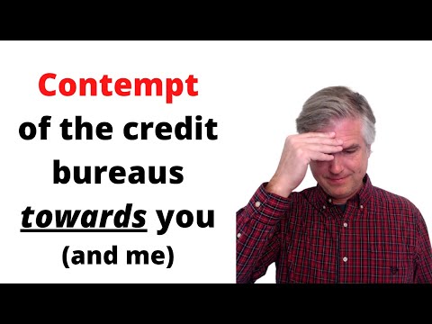 Rant about credit bureaus and why they feel contempt towards consumers