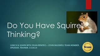 How To Have Focused Thinking - Escape the Squirrel Thinking