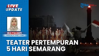 Kenang Sejarah Pertempuran 5 Hari di Semarang, Warga Antusias Saksikan Teatrikal di Tugu Muda