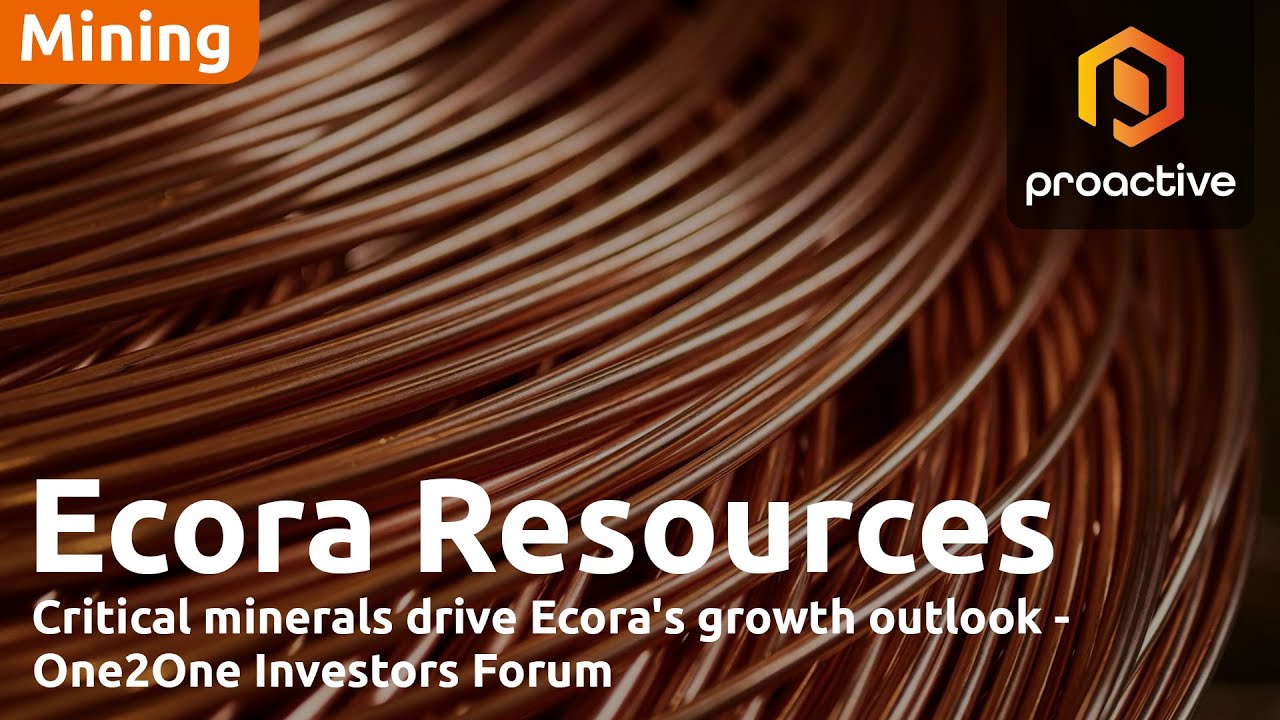 Ecora Resources: Critical minerals drive growth - One2One Investors Forum