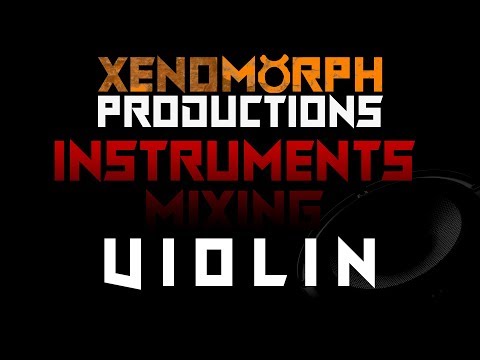 Instruments Mixing #001 Violin - Xenomorph Productions