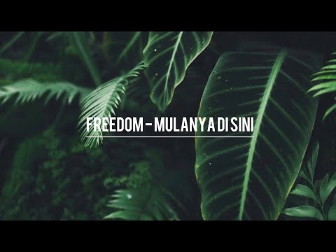 Freedom - Mulanya Di Sini | Lirik | High Quality