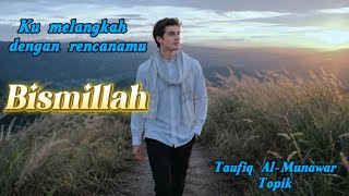 Download lagu Bismillah - Taufiq Al-Munir - Topik mp3