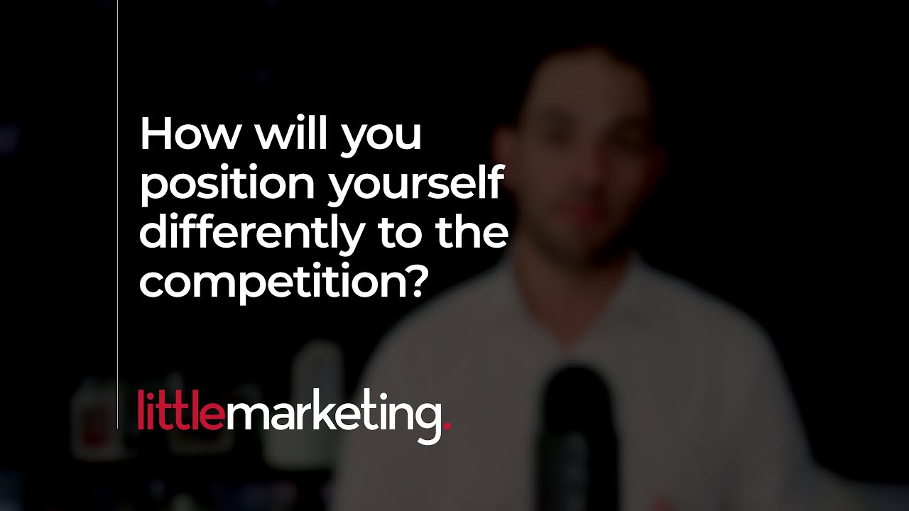 How will you position your small business differently to the competition?