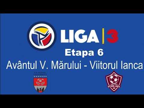 Live : Avantul Valea Marului - Viitorul Ianca || Liga 3 || Etapa 6 ||