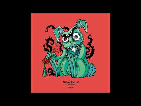 Ludowick   Freak Em' Up Original Mix