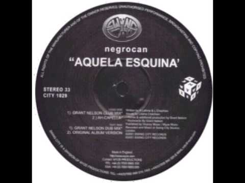 Negrocan -- Aquela Esquina (Grant Nelson Club Mix)