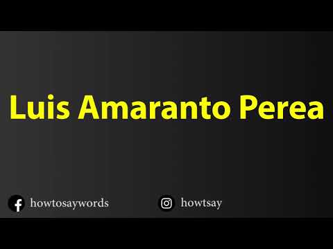 How To Pronounce Luis Amaranto Perea
