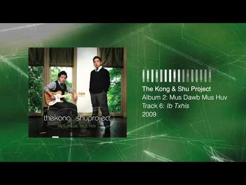 The Kong & Shu Project - Ib Txhis [ Album - Mus Dawb Mus Huv ]