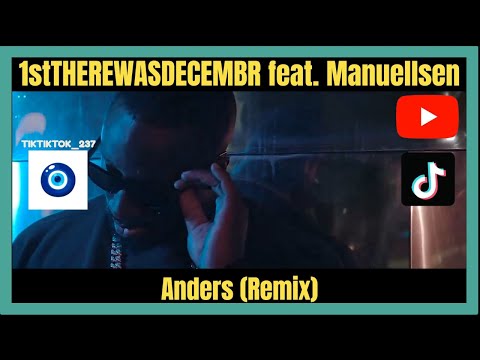 Manuellsen feat.1stTHEREWASDECEMBR 🎵  (Anders Remix) VIDEO