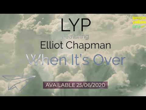 LYP Feat. Elliot Chapman - When It's Over