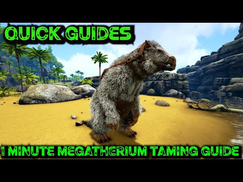 Ark Quick Guides - Megatherium - The 1 Minute Taming Guide!
