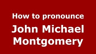 How to pronounce John Michael Montgomery