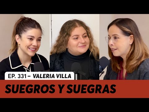 331. Suegras, suegros y familias políticas | Valeria Villa