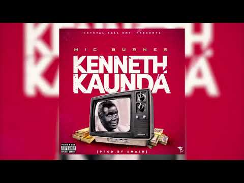 Mic Burner - Kenneth Kaunda (Official Audio)(Prod. Smash)