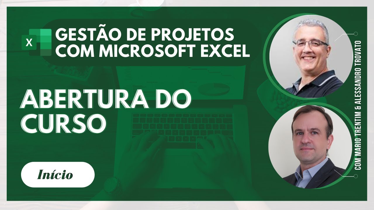 GESTÃO DE PROJETOS COM EXCEL - #01 - Aula Inaugural - Mário Trentim e Alessandro Trovato