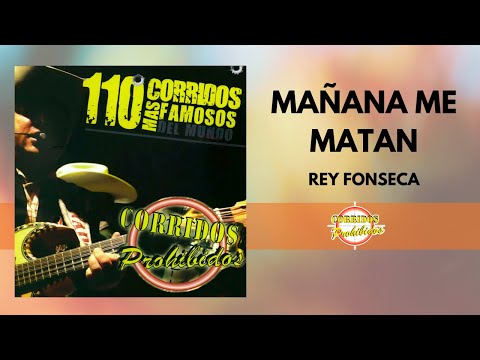 Mañana Me Matan - Rey Fonseca | Corrido Norteño | Video Letra