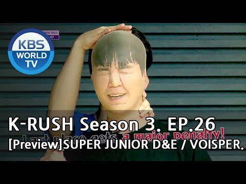 KBS World Idol Show K-RUSH Season3 - Ep.26 SUPER JUNIOR D&E / VOISPER [Preview]
