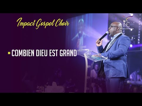 COMBIEN DIEU EST GRAND (de Chris Tomlin) | Impact Gospel Choir - Joseph Moussio