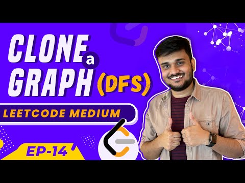Clone a Graph | DFS & BFS Application | Graph Series | DSA - Ep 14
