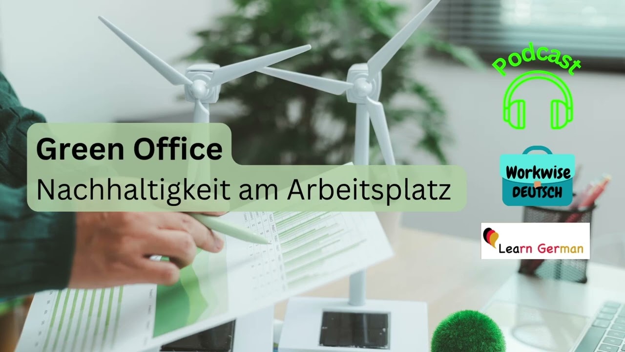 Podcast 41: Green Office - Nachhaltigkeit am Arbeitsplatz | Workwise Deutsch