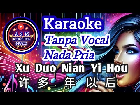 Xu Duo Nian Yi Hou 许多年以后 - Male Mandarin Karaoke - Tanpa Vokal - Nada Pria - No Vocal