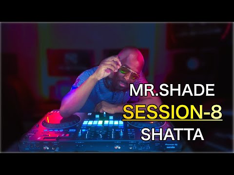 MR.SHADE DJ SESSION-8  SHATTA (Leftside, Shaggy, Beyonce, Kybba, Tyla, Rihanna)