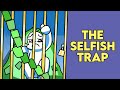 Why Are We Selfish And How To Stop