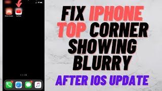 How Do I Fix Blurry Screen On My iPhone Top Left Corner