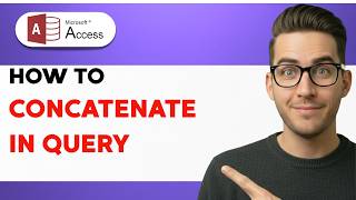 How to Concatenate in Microsoft Access Query [2026 Full Guide]