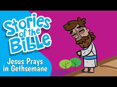 Jesus Prays in Gethsemane | Stories of the Bible
