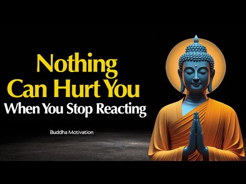 Nothing Can Hurt You When You Stop Reacting | The Buddha’s Teachings on True Power