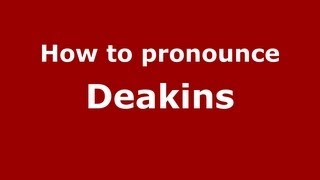 How to pronounce Deakins