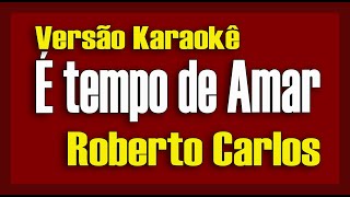Roberto Carlos - È tempo de amar - Karaokê